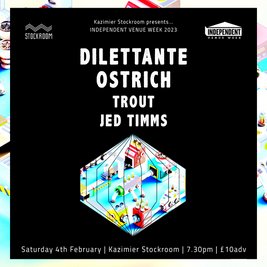 IVW + Kazimier Stockroom present Dilettante + Ostrich + more