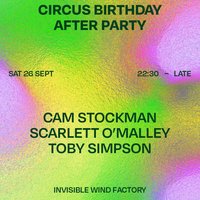Circus Birthday Official After Party Sat 26 Sept at IWF at Invisible Wind Factory
