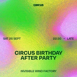 Circus Birthday Official After Party Sat 26 Sept at IWF
