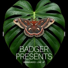 Badger Presents: Unannounced Line Up