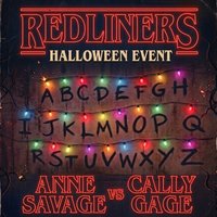 Redliners presents - Anne Savage vs Cally Gage