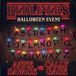 Redliners presents - Anne Savage vs Cally Gage