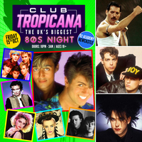 Club Tropicana - The UK's Biggest 80's Night at O2 Academy Newcastle