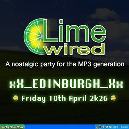 Limewired: A 2000s Nostalgia Party - Edinburgh