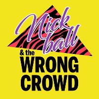 Nick Ball & The Wrong Crowd /Loose Cut /Godlike Highs/Joe Astley