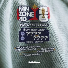 FANZONE 4D x The Steel Yard: World Cup Final