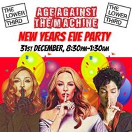 Age Against The Machine NYE PARTY, 8:30pm-1:30am (Over 30s Only)