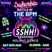 Battle of the BPMs - Psyche shhhh! Sessions Silent Disco at Suburbia Southampton