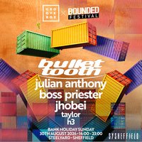 BULLET TOOTH | Groovebox x Bounded at SteelYard Sheff at Steelyard