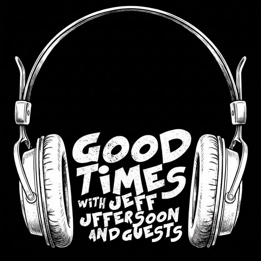 Good Times with Jeff Jefferson & Guests