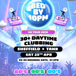 Bed By 10pm Returns To Sheffield!
