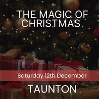 The Magic of Christmas - Taunton