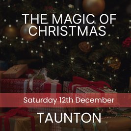 The Magic of Christmas - Taunton