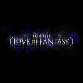 For the Love of Fantasy