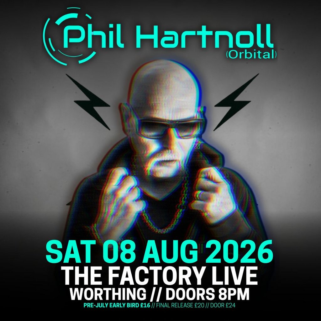 Tickets: Phil Hartnoll (Orbital) | The Factory Live Worthing Sat