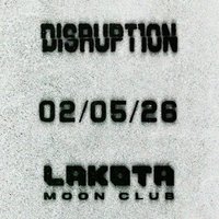Disrupt10n at Lakota Moon Club