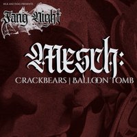 Fang Night - Mesch:, Crackbears, Balloon Tomb