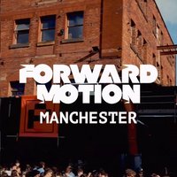 Forward Motion - Manchester @ Progress
