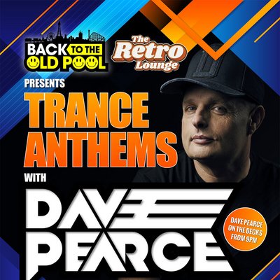 Tickets: Dave Pearce Trance Anthems | The Retro Lounge Blackpool