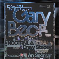 2NDFACE x NOCTRNL Presents: Gary Beck at An Seomar