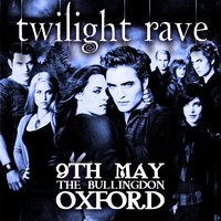 TWILIGHT RAVE (Oxford) at The Bullingdon