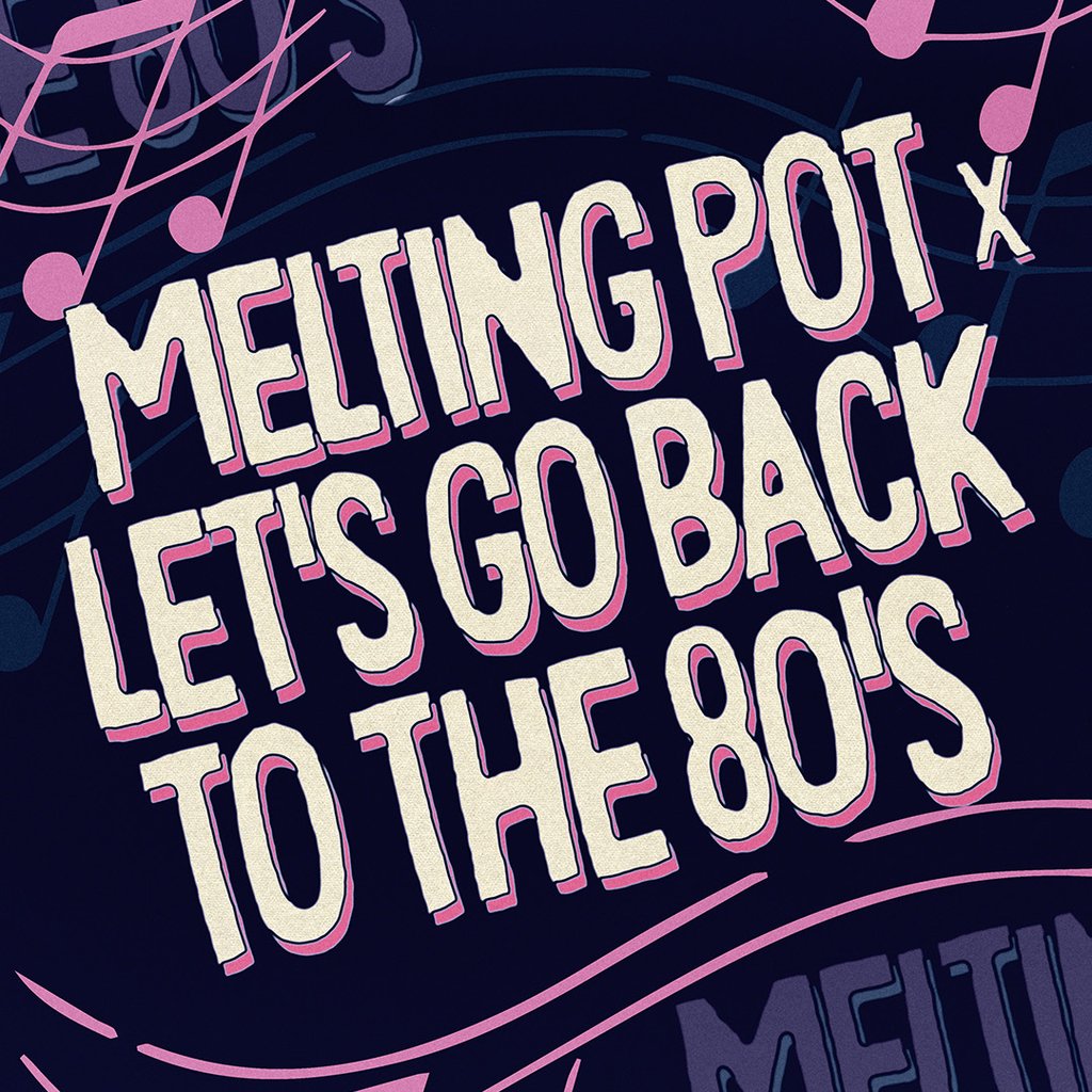 Melting Pot x Let's Go Back To The 80's at Drygate, Glasgow