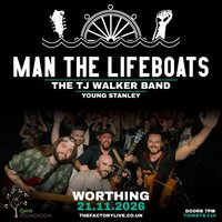 Man The Lifeboats + TJ Walker + Young Stanley at The Factory Live