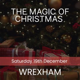 The Magic of Christmas - Wrexham