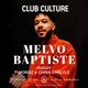 Club Culture present's Melvo Baptiste Event Title Pic