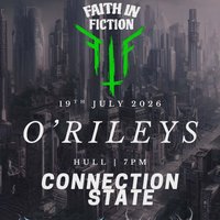 Faith in Fiction, Connection State, Darkened Void, Neo Cryptid at ORILEYS LIVE MUSIC VENUE