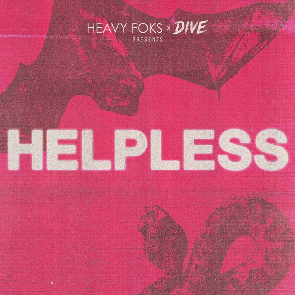Heavy Foks x Dive presents: HELPLESS