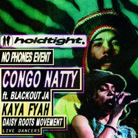 CONGO NATTY / KAYA FYAH  - holdtight. / No Phones Party / Jungle at concorde 2