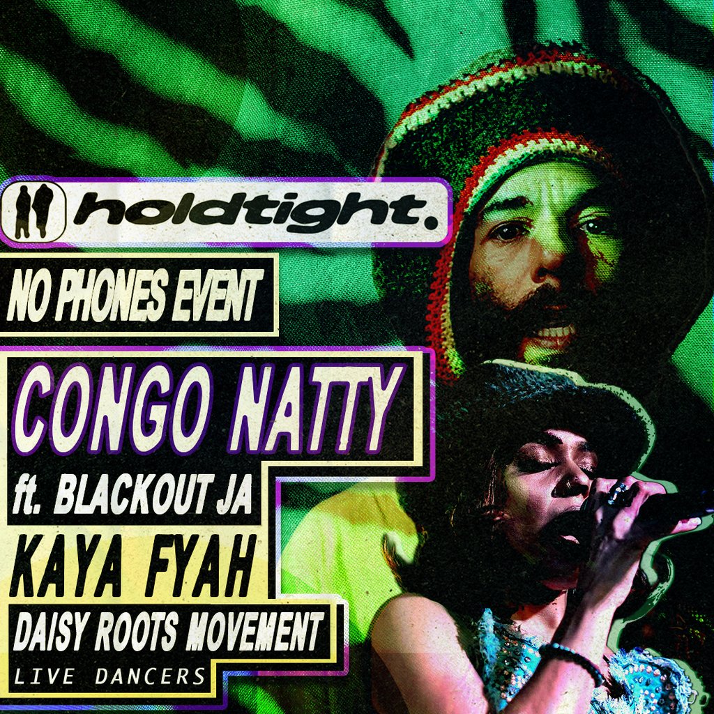 CONGO NATTY / KAYA FYAH – holdtight. / No Phones Party / Jungle