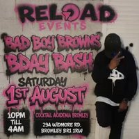RELOAD - BAD BOY BROWN's BDAY BASH
