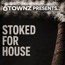 6TOWNZ Presents - Stoked For House