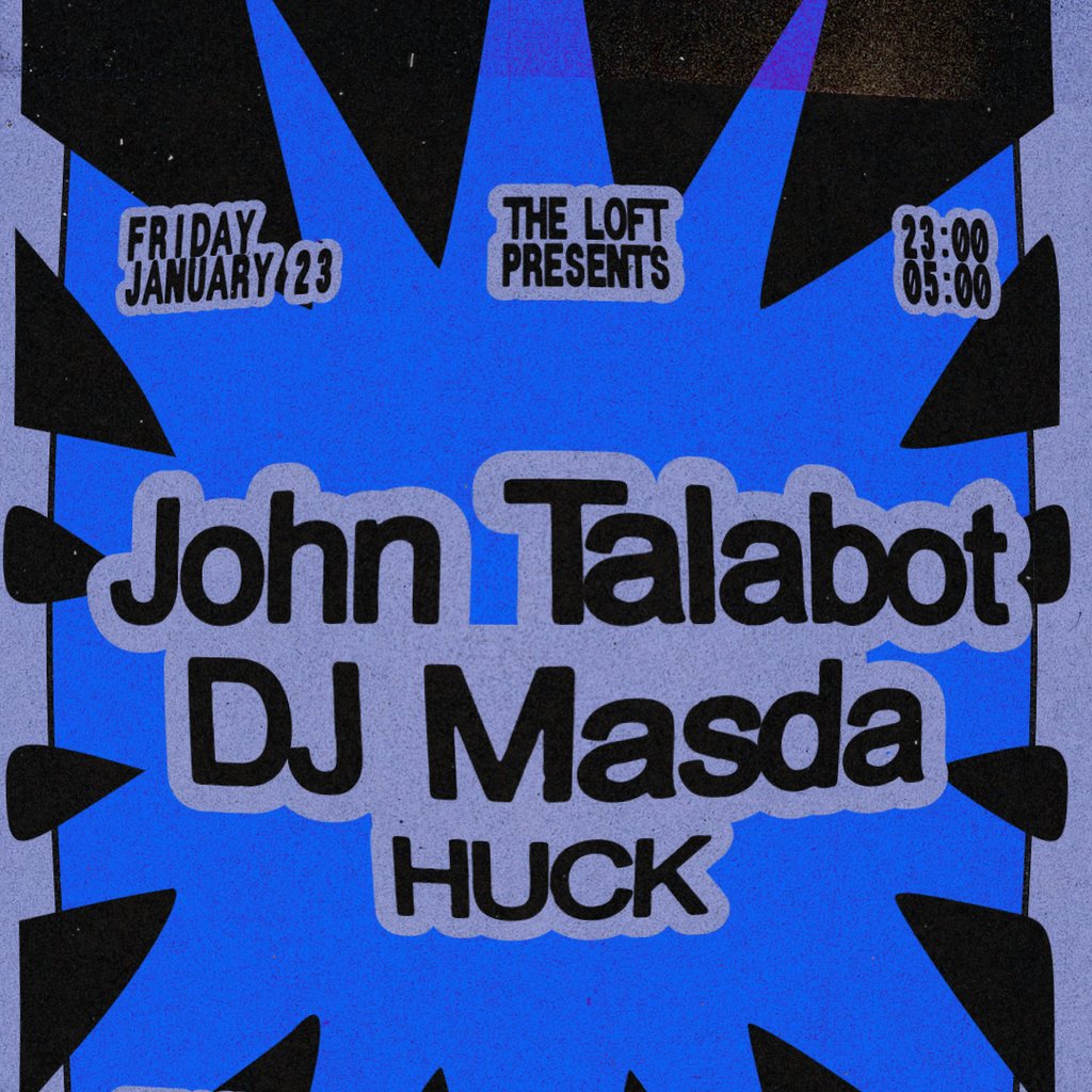 The Loft: John Talabot, DJ Masda & HUCK