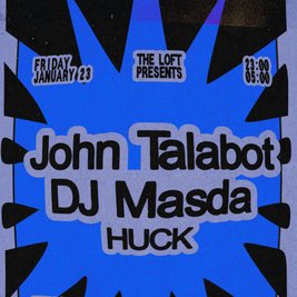 The Loft: John Talabot, DJ Masda & HUCK