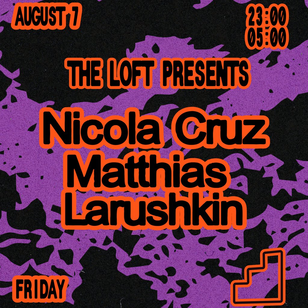 The Loft: Nicola Cruz, Matthias & Larushkin