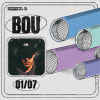 Bou - Concrete Thursdays Bou - Concrete Thursdays