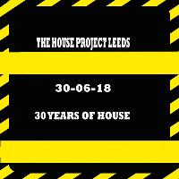 THE HOUSE PROJECT LEEDS 30 YEARS OF HOUSE at BLUEBERRY HILL STUDIOS