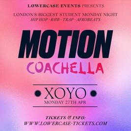MOTION Every Monday - Coachella Special @ XOYO