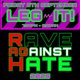 LEG~IT ~ Rave Against Hate 2025 Event Title Pic