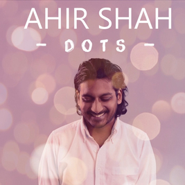 Ahir Shah - Dots (work in progress)