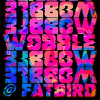 Wobble@Fatbird