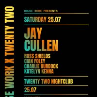 House Work presents Twenty Two | 25.07 at Twenty Two Night Club