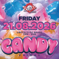 CANDY FRIDAY @Boteco Do Brasil at BOTECO DO BRASIL