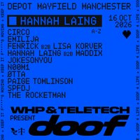 WHP + Teletech presents DOOF - Hannah Laing + Guests WHP + Teletech presents DOOF - Hannah Laing + Guests