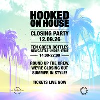 Hooked on House Summer Closing Party 12.09.26 at Ten Green Bottles