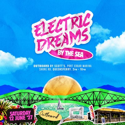 Electric Dreams - By The Sea 12th June - South Queensferry