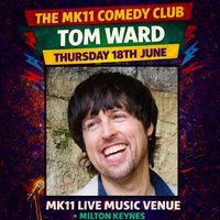MK11 Comedy Club - Tom Ward 18.06.26 - MK11 Milton Keynes at MK11 LIVE MUSIC VENUE